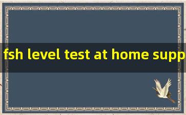 fsh level test at home supplier